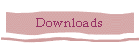 Downloads